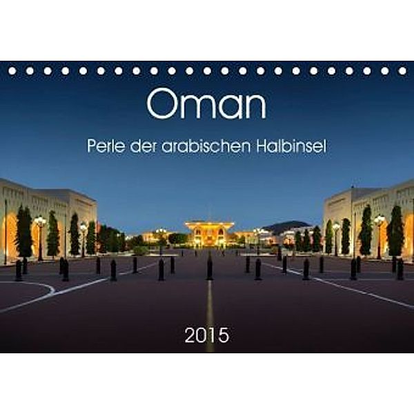 Oman - Perle der arabischen Halbinsel (Tischkalender 2015 DIN A5 quer), Wolfgang Zwanzger