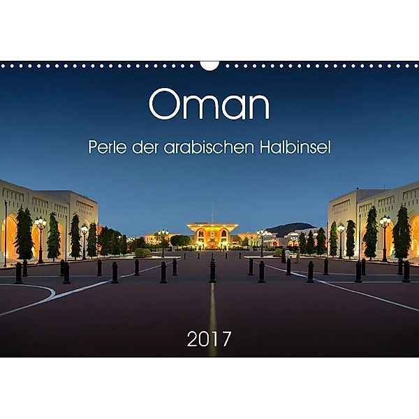 Oman - Perle der arabischen Halbinsel (Wandkalender 2017 DIN A3 quer), Wolfgang Zwanzger