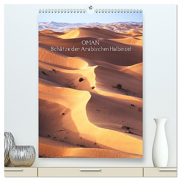 Oman - Schätze der Arabischen Halbinsel (hochwertiger Premium Wandkalender 2025 DIN A2 hoch), Kunstdruck in Hochglanz, Calvendo, Jean Claude Castor I 030mm-photography