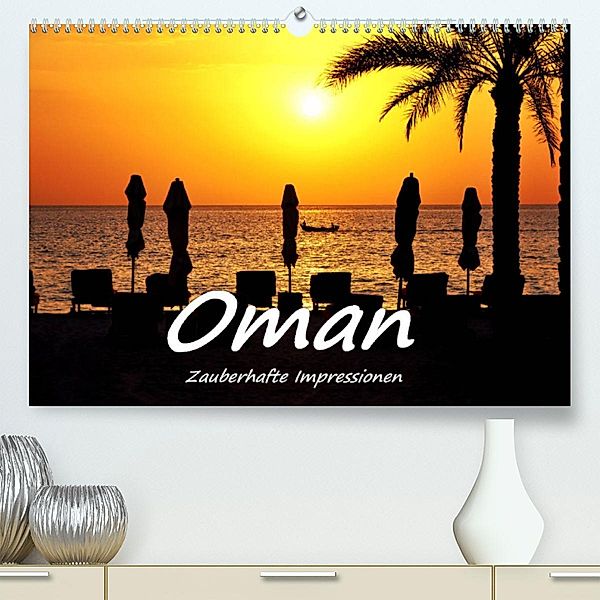 Oman - Zauberhafte Impressionen (Premium, hochwertiger DIN A2 Wandkalender 2023, Kunstdruck in Hochglanz), Bettina Hackstein