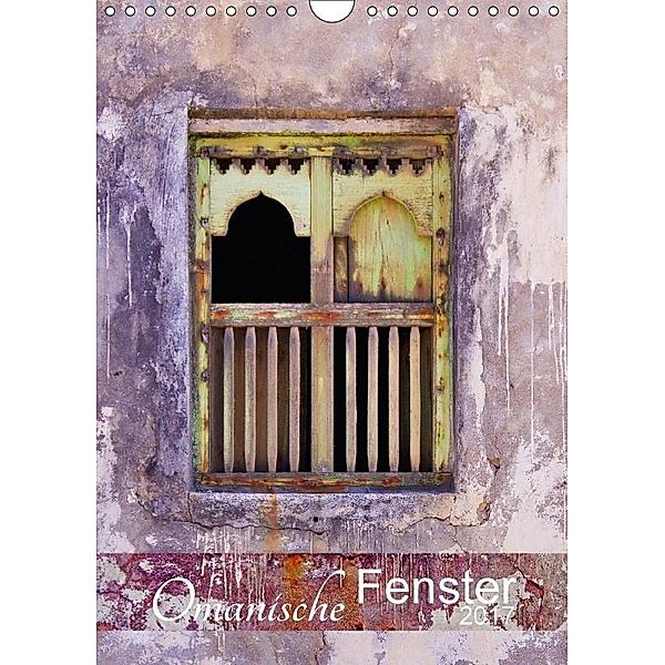 Omanische Fenster (Wandkalender 2017 DIN A4 hoch), Sabine Reining