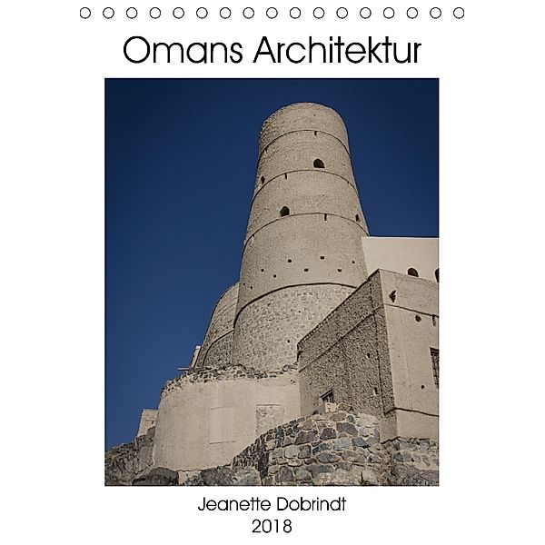 Omans Architektur (Tischkalender 2018 DIN A5 hoch) Dieser erfolgreiche Kalender wurde dieses Jahr mit gleichen Bildern u, Jeanette Dobrindt