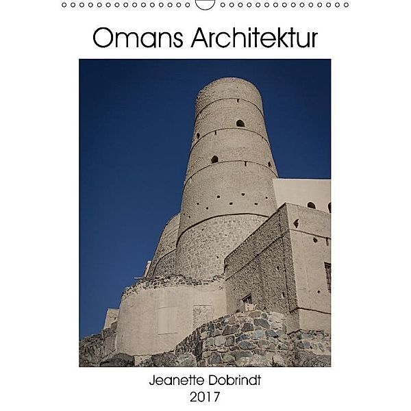 Omans Architektur (Wandkalender 2017 DIN A3 hoch), Jeanette Dobrindt