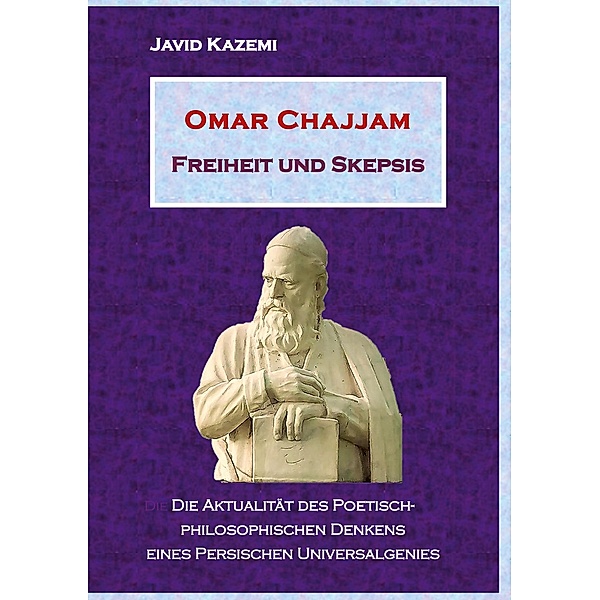 Omar Chajjam Freiheit und Skepsis, Javid Kazemi