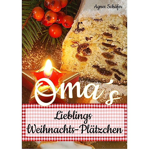 Oma`s Lieblings-Weihnachtsplätzchen, Agnes Schäfer