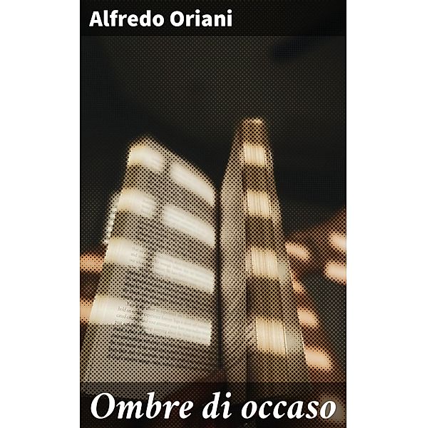 Ombre di occaso, Alfredo Oriani