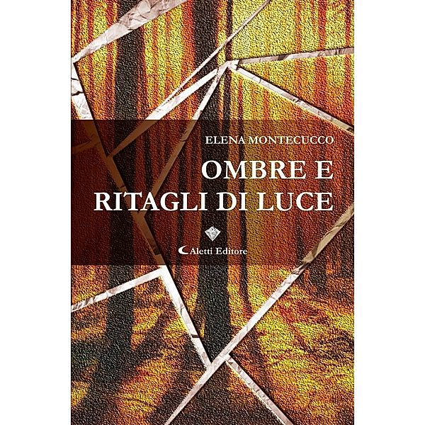 Ombre e ritagli di luce, Elena Montecucco