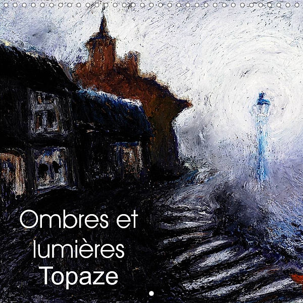 Ombres et lumières Topaze (Calendrier mural 2023 300 × 300 mm Square), Patrick Bombaert - Topaze