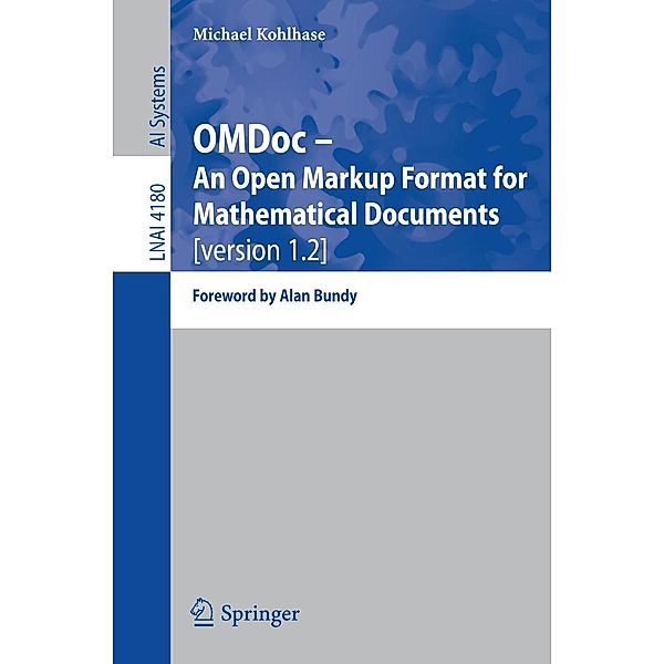 OMDoc -- An Open Markup Format for Mathematical Documents [version 1.2] / Lecture Notes in Computer Science Bd.4180, Michael Kohlhase