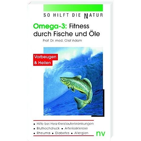 Omega-3, Fitness durch Fische und Öle, Olaf Adam