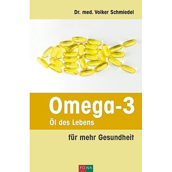 Omega-3 - Öl des Lebens, Volker Schmiedel