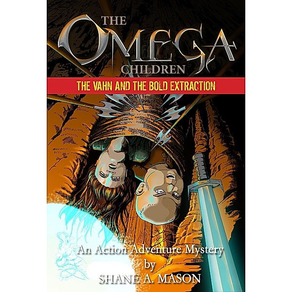 Omega Children: The Vahn and the Bold Extraction - Book 2 / Shane A. Mason, Shane A. Mason