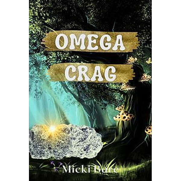 Omega Crag / Zahra of the Uwharries Bd.3, Micki Bare