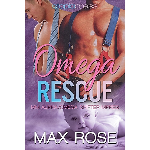 Omega Rescue: MM Alpha/Omega Shifter Mpreg, Max Rose