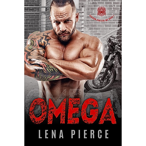 Omega (Shadow Hunters MC, #1) / Shadow Hunters MC, Lena Pierce