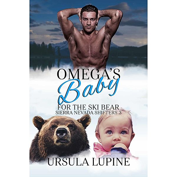 Omega's Baby for the Ski Bear (Sierra Nevada Shifters, #3) / Sierra Nevada Shifters, Ursula Lupine