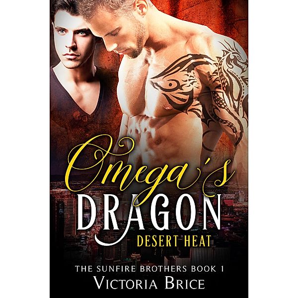 Omega's Dragon: Desert Heat (The Sunfire Brothers, #1), Victoria Brice