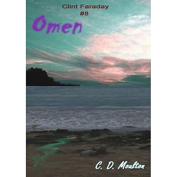 Omen (Clint Faraday Mysteries, #8) / Clint Faraday Mysteries, C. D. Moulton