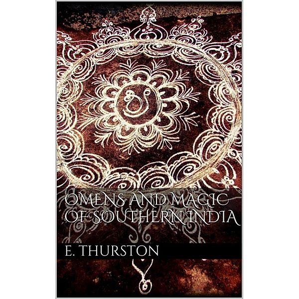 Omens and magic of Southern India, Edgar Thurston