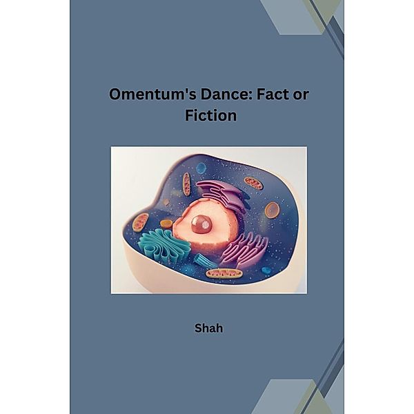 Omentum's Dance: Fact or Fiction, Shah