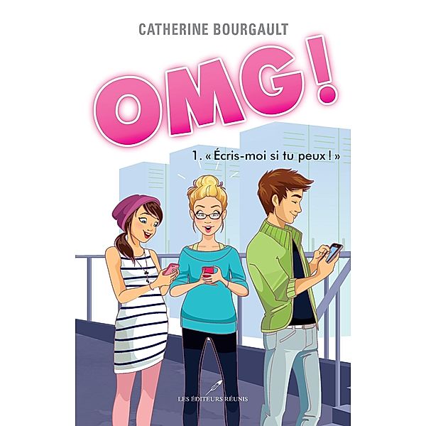 OMG ! 01 : Ecris-moi si tu peux ! / LES EDITEURS REUNIS, Catherine Bourgault
