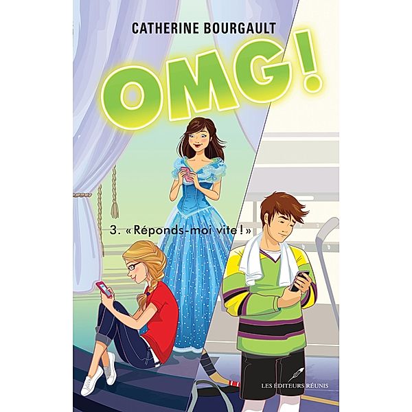 OMG ! 03 :  Reponds-moi vite ! / LES EDITEURS REUNIS, Catherine Bourgault