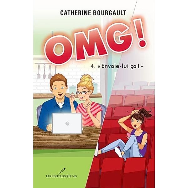 OMG! 04  Envoie-lui ca! / Les Editeurs reunis, Catherine Bourgault
