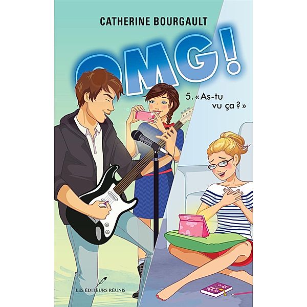 OMG ! 05 : As-tu vu ca ? / Les Editeurs reunis, Catherine Bourgault