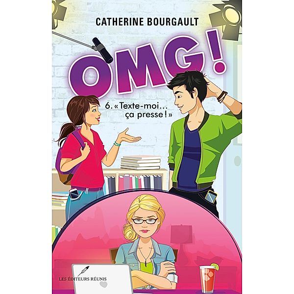 OMG! 06  Texte-moi... ca presse! / LES EDITEURS REUNIS, Catherine Bourgault