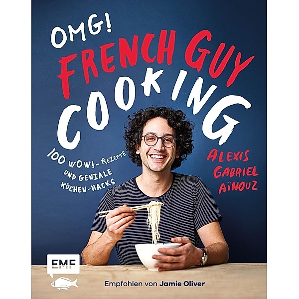 OMG! Das Kochbuch von French Guy Cooking, Alexis Gabriel Aïnouz