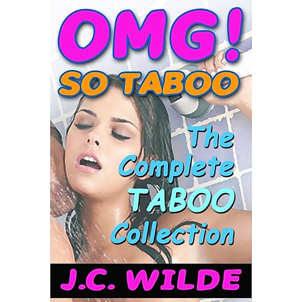 OMG! So Taboo!: The Complete Taboo Collection, J.C. Wilde