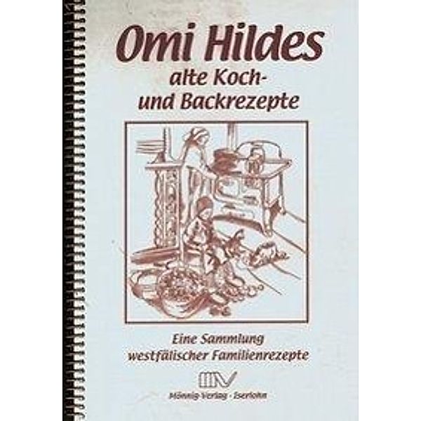 Omi Hildes alte Koch- und Backrezepte, Gabriele Mönnig