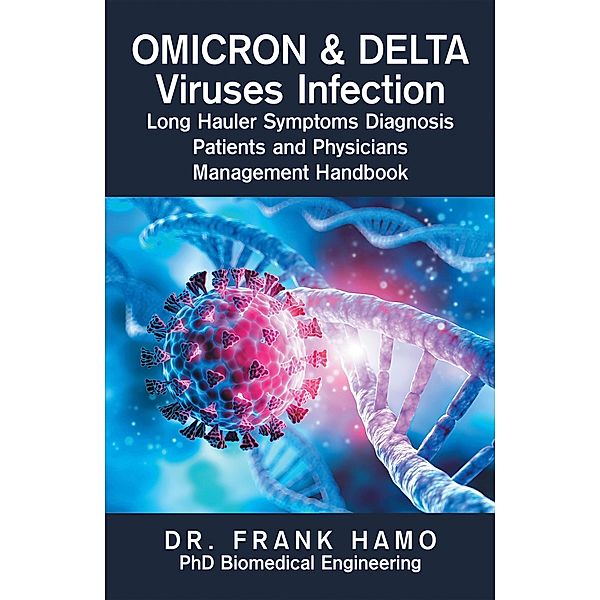 Omicron & Delta Viruses Infection Long Hauler Symptoms Diagnosis Patients and Physicians Management Handbook, Frank Hamo