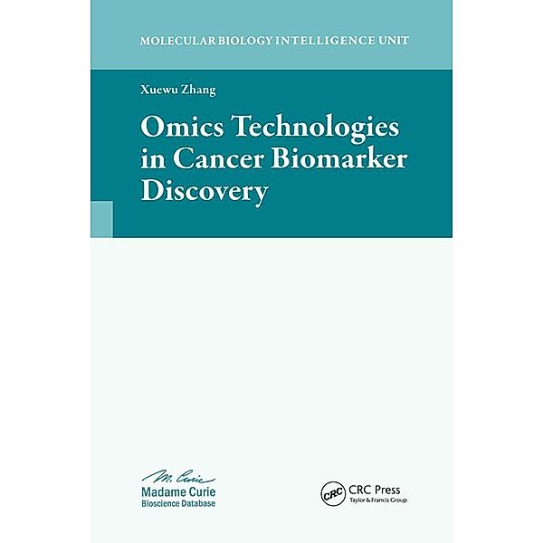 Omics Technologies in Cancer Biomarker Discovery, Xuewu Zhang