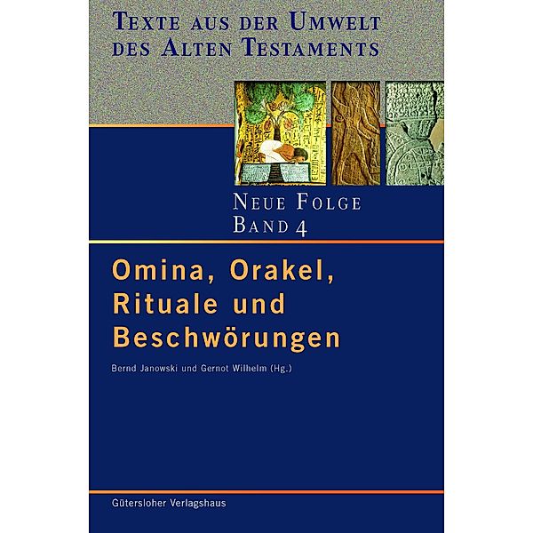 Omina, Orakel, Rituale und Beschwörungen / Texte aus der Umwelt des Alten Testaments. Neue Folge. (TUAT-NF), Tzvi Abusch, Carsten Peust, Rosel Pientka-Hinz, Joachim F. Quack, Miriam-Rebecca Rose, Daniel Schwemer, Peter Stein, Karl Hecker, Andrea Jördens, Jörg Klinger, Heidemarie Koch, Matthias Müller, Anne Multhoff, Hans Neumann, Herbert Niehr