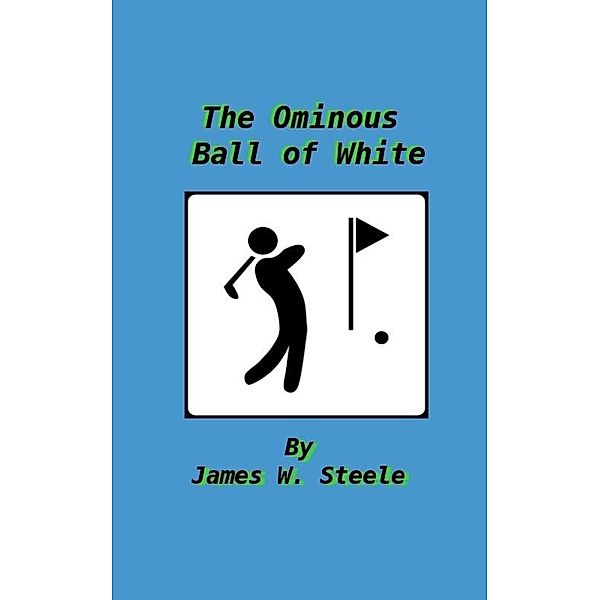 Ominous Ball of White / James Steele, James Steele