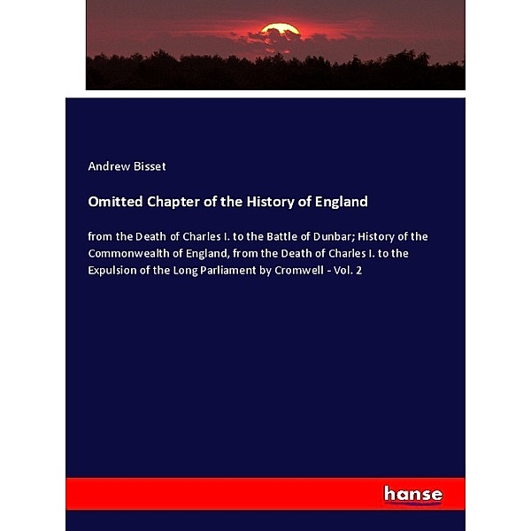 Omitted Chapter of the History of England, Andrew Bisset
