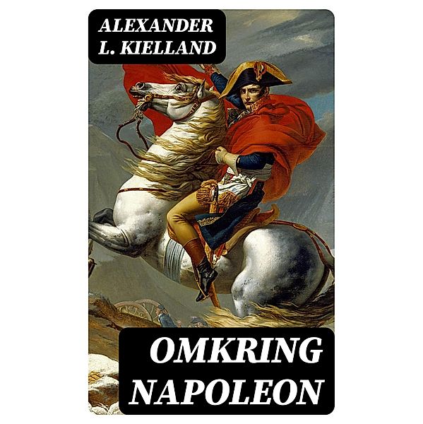 Omkring Napoleon, Alexander L. Kielland