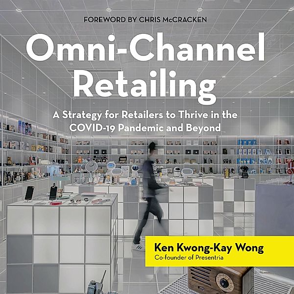 Omni-Channel Retailing, Ken Kwong-Kay Wong