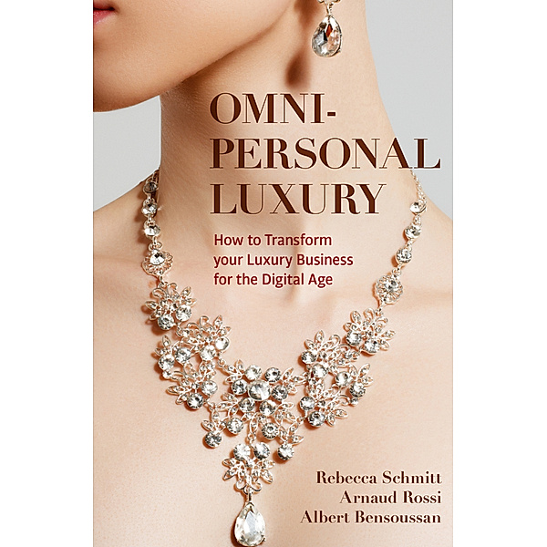 Omni-personal Luxury, Rebecca Schmitt, Arnaud Rossi, Albert Bensoussan