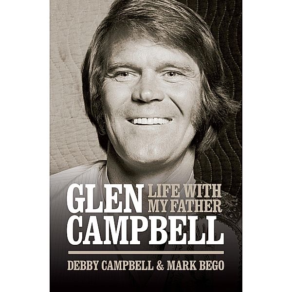 Omnibus Press: Burning Bridges: Life With My Father Glen Campbell, Mark Bego, Debby Campbell