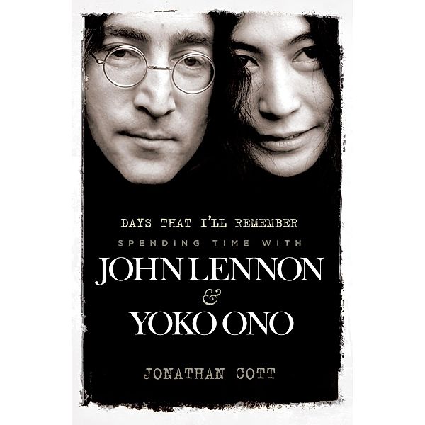 Omnibus Press: Days That I'll Remember: Spending Time With John Lennon & Yoko Ono, Jonathan Cott