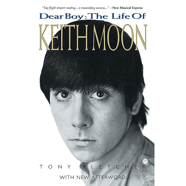 Omnibus Press: Dear Boy: The Life of Keith Moon, Tony Fletcher