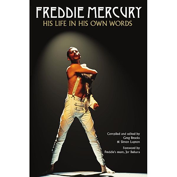 Omnibus Press: Freddie Mercury: His Life in His Own Words, Simon Lupton, Greg Brooks