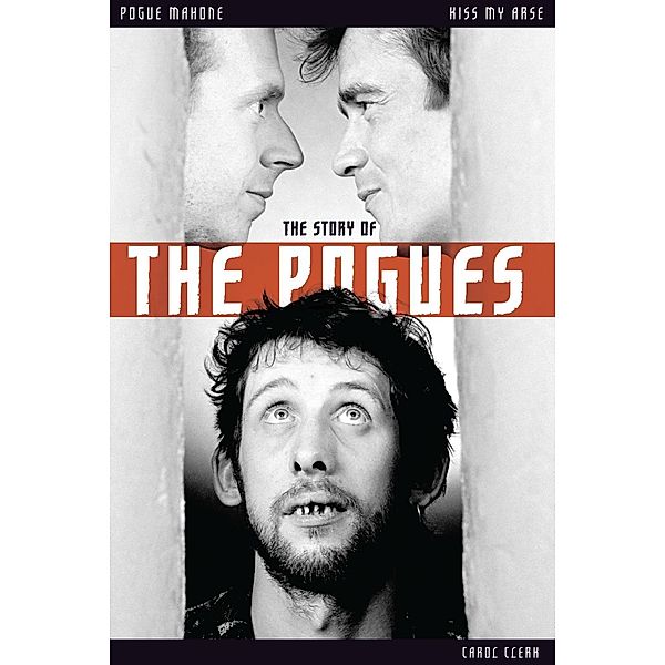 Omnibus Press: Kiss My Arse: The Story of the Pogues, Carol Clerk