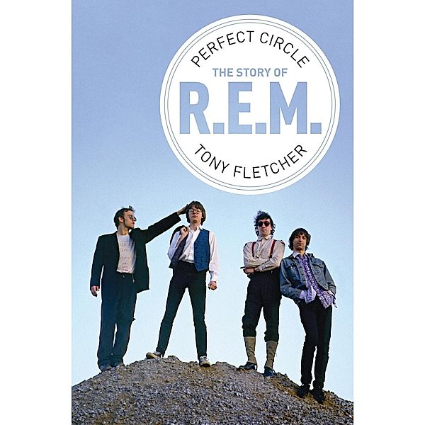 Omnibus Press: Perfect Circle: The Story of R.E.M., Tony Fletcher