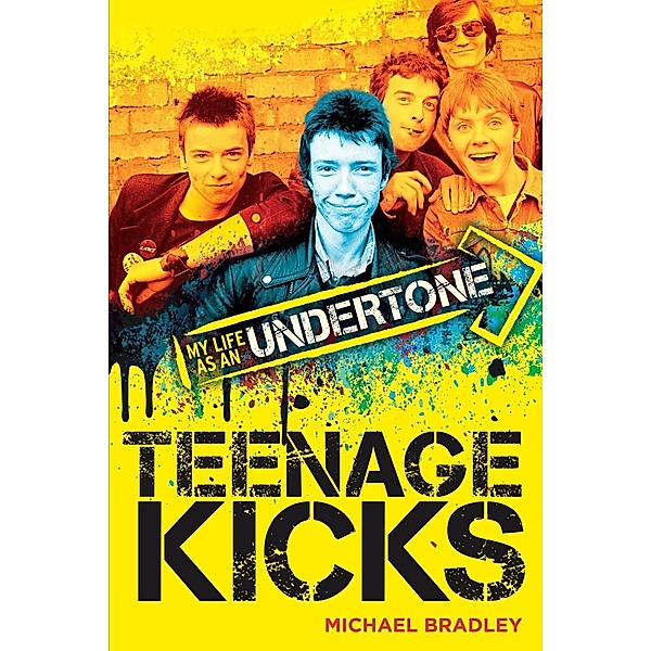 Omnibus Press: Teenage Kicks: My Life as an Undertone, Michael Bradley