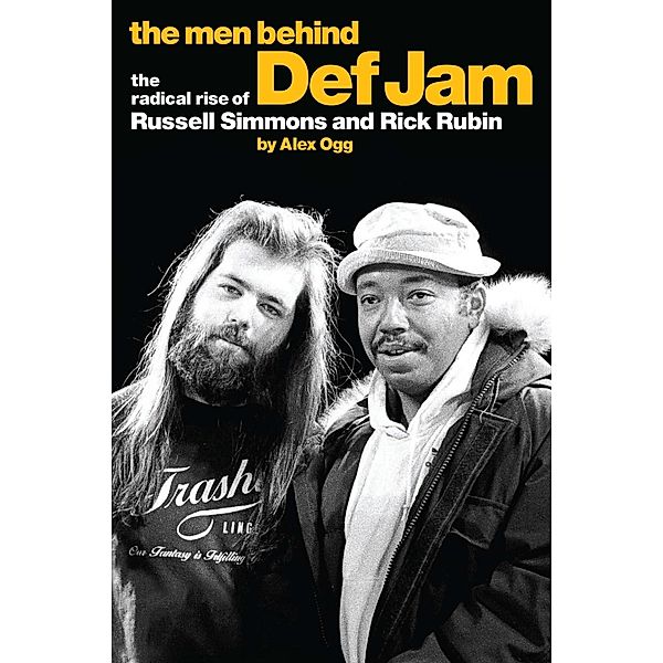 Omnibus Press: The Men Behind Def Jam: The Radical Rise of Russell Simmons and Rick Rubin, Alex Ogg