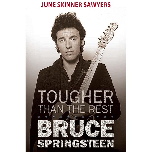 Omnibus Press: Tougher Than the Rest: 100 Best Bruce Springsteen Songs, June Sawyers