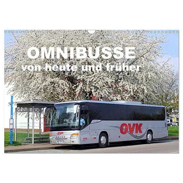 Omnibusse von heute und früher (Wandkalender 2024 DIN A3 quer), CALVENDO Monatskalender, Klaus-Peter Huschka